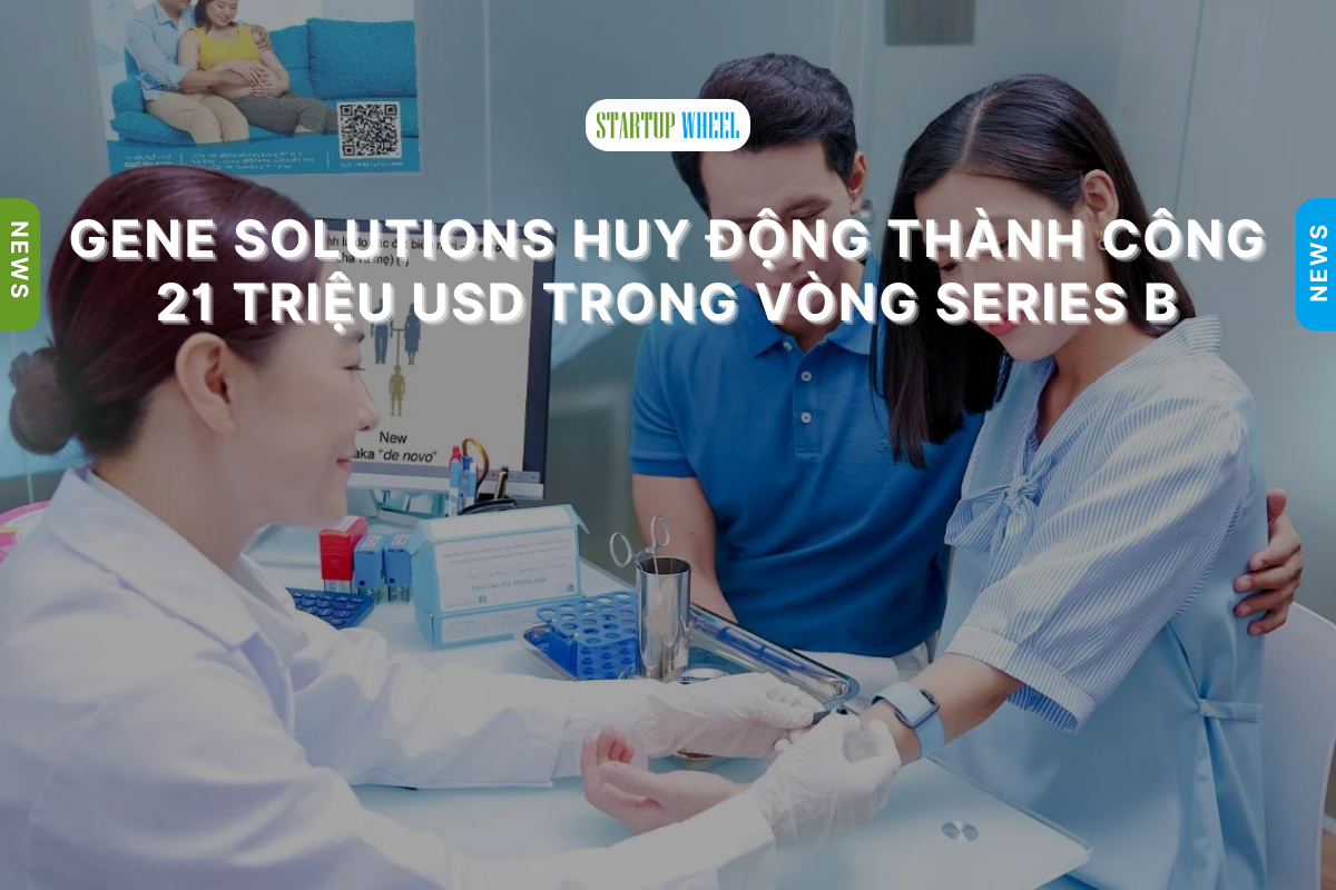gene solutions huy dong thanh cong 21 trieu USD trong vong goi von Series B