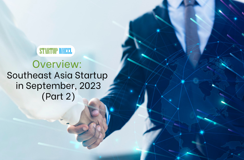 =Startup Đông Nam Á thu hút hàng triệu USD đầu tư trong tháng 9 (Phần 2) - Startup Wheel