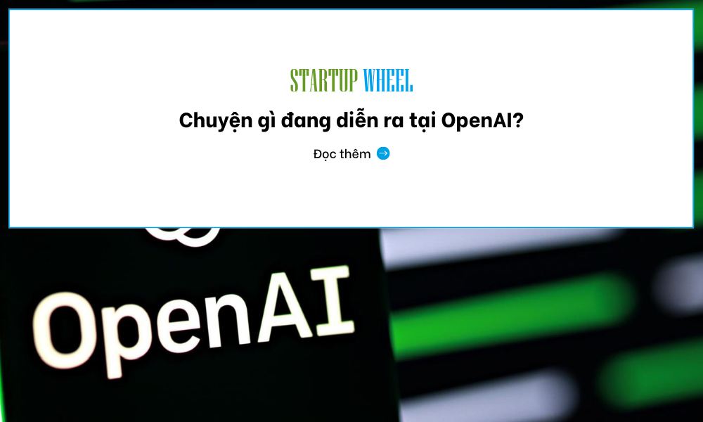 chuyen gi dang dien ra tai openai - startupwheel news